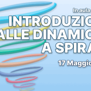 INTRODUZIONE ALLE DINAMICHE A SPIRALE AULA 2026