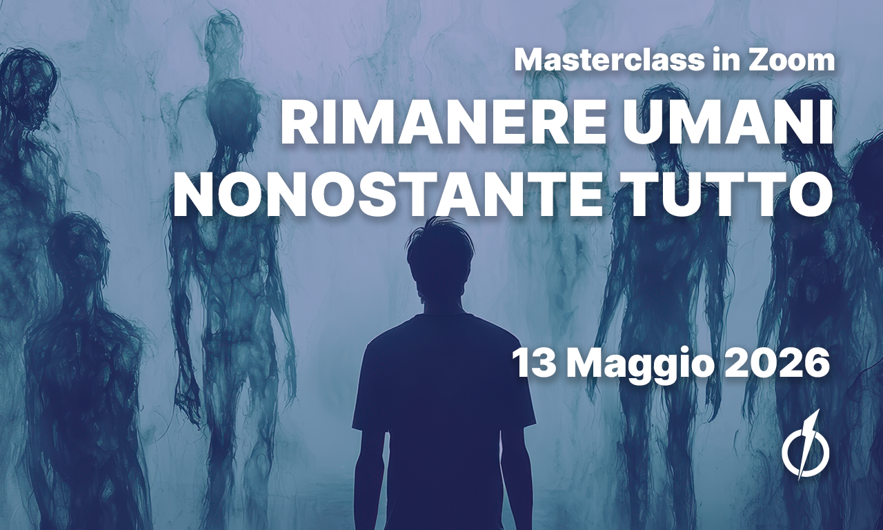 Masterclass: Rimanere umani nonostante tutto